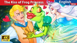 The Kiss of Frog Princess 💋🐸 Bedtime Stories🌛 Fairy Tales in English WOAFairyTalesEnglish [upl. by Teddman]