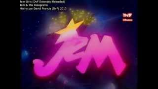 Jem amp The Holograms  Jem Girls DvF Extended Reloaded [upl. by Elram474]