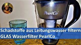 Schadstoffe aus Leitungswasser filtern  GLAS Wasserfilter PearlCo [upl. by Wack]