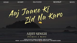 Aaj Jaane Ki Zid Na Karo  Arijit Singh  Insomnia  Ocean  Sunset  Sea Weves  Moonlit [upl. by Reahard]