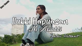 ILUKKI HAPUASAN NI ARSAKKI  LAGU BATAK VIRAL  LESTARI HUTASOIT  SLOW REMIX [upl. by Muirhead]