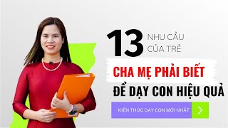 13 nhu cầu của trẻ cha mẹ PHẢI BIẾT để dạy con  Nguyễn Thị Lanh [upl. by Erastatus570]