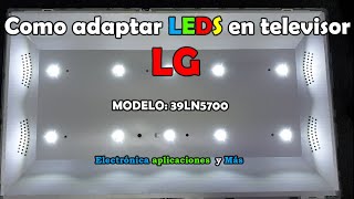 LEDS dañado televisor LG Modelo 39LN5700 como adaptar LEDS en la mayoría de TV [upl. by Yllah]