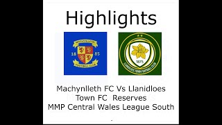 Machynlleth Vs Llanidloes Town Reserves Highlights [upl. by Ynomrah]