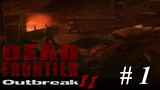 Lets play Dead Frontier  Outbreak 2 Part 1 Crowbars are key [upl. by Janette143]