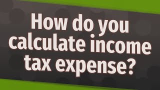 How do you calculate income tax expense [upl. by Figge589]