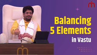 Balancing 5 Elements in Vastu  5 तत्व जो दिलाएँगे जीवन में अधिक कैश ग्रोथ और सफलता। ख़ुशदीप बंसल। [upl. by Ahsilrac]