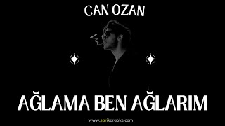 Ağlama Ben Ağlarım  Can OZAN KARAOKE [upl. by Lucine472]