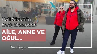 Halil Cibranın Ermiş kitabından Aile anne ve oğul [upl. by Haldas390]