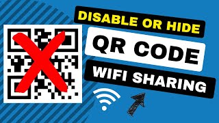 Hide or Disable QR Code from WiFi Sharing [upl. by Aitropal507]