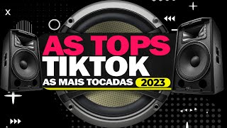 AS TOPS DO TIKTOK 2023 ⭐️ SELEÇÃO HITS TIK TOK 2023 ⭐️ MUSICAS MAIS TOCADAS  SÓ AS MELHORES 2023 [upl. by Bennir690]