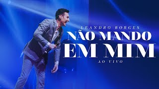 Leandro Borges  Não Mando em Mim Ao vivo [upl. by Humfried445]