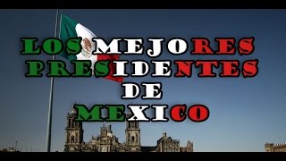 Los mejores presidentes de México [upl. by Enellek115]