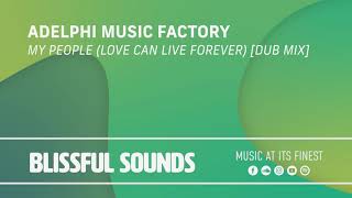 Adelphi Music Factory  My People Love Can Live Forever Dub Mix [upl. by Naor]