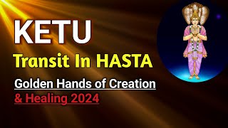 KETU Transit in HASTA Nakshatra 2024  7th FEB  2nd DEC 2024  Very Positive for CAREER [upl. by Nanon]