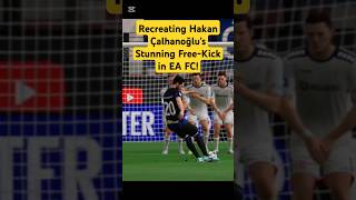 Recreating Hakan Çalhanoğlu’s Stunning FreeKick in EA FC eafc eafc24goals hakancalhanoglu [upl. by Wojak861]