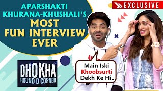 EXCLUSIVE  Aparshakti KhuranaKhushalii Kumars MOST Candid Interview Ever  Dhokha Round D Corner [upl. by Wit940]