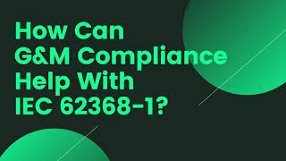 How Can GampM Compliance Help With IEC 623681 [upl. by Jerol769]