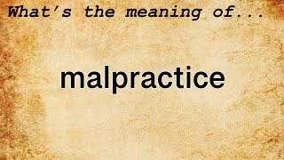 Malpractice Meaning  Definition of Malpractice [upl. by Odraode]