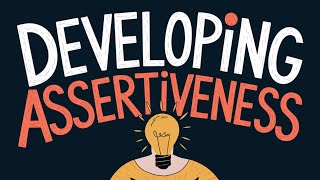 Developing Assertiveness [upl. by Ayanal536]