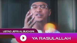 Ustad Jefri Al Buchori  Ya Rosulullah  Official Video [upl. by Alegnaed]