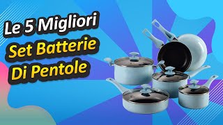 Le 5 Migliori Set Batterie Di Pentole [upl. by Cawley]