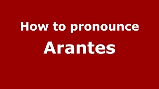 How to pronounce Arantes American EnglishUS  PronounceNamescom [upl. by Teage77]