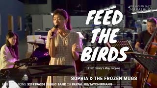 Feed the Birds  Sophia Ng amp The Frozen Mugs LIVE at Malaysia Jazz Marathon [upl. by Christmas]