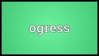 Ogress Meaning [upl. by Ilan]