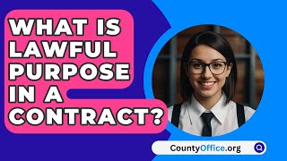 What Is Lawful Purpose In A Contract  CountyOfficeorg [upl. by Hannus]