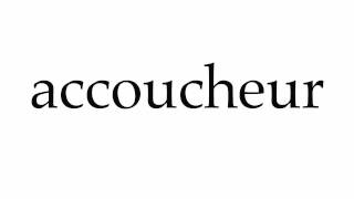 How to Pronounce accoucheur [upl. by Tatum380]