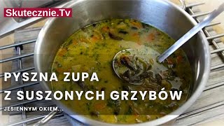 Zupa grzybowa z suszonymi grzybami i pieczarkami  SkutecznieTv HD [upl. by Aehc]