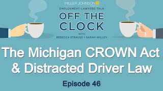 Two New Michigan Laws Employers Should Be Aware Of  Lawyers Talk Off The Clock Episode 46 [upl. by Harwill]