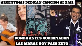 DONDE ANTES GOBERNABA LA MARA 18 Y LA MS HOY PASÓ ESTO Argentinas DEDICAN CANCIÓN A EL SALVADOR [upl. by Hiltan]