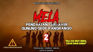 KISAH HARU PENDAKIAN TERAKHIR quotMELAquot GUNUNG GEDE VIA PUTRI PART 2 END [upl. by Maxa]