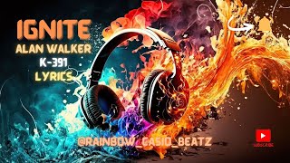 Ignite  Alan Walker  K391  Lyrics  by rainbowcasiobeatz5643  musicislove [upl. by Eneleoj]