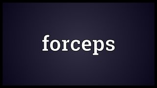 Forceps Meaning [upl. by Novello]