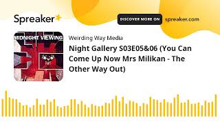 Night Gallery S03E05amp06 You Can Come Up Now Mrs Milikan  The Other Way Out [upl. by Winnah]