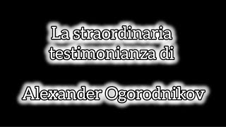 La straordinaria testimonianza di Alexander Ogorodnikov [upl. by Glennie266]