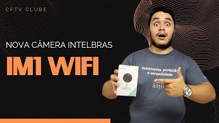 EU NÃO ESTOU ACREDITANDO  NOVA CÂMERA INTELIGENTE DA INTELBRAS IM1IMX1  WI FI HD [upl. by Anoyi511]