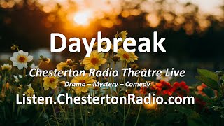 Daybreak  Chesterton Radio Theatre Live [upl. by Magner]