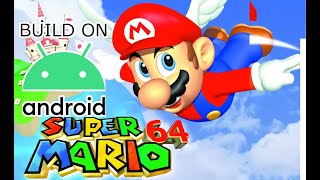 How to build Super Mario 64 on Android GUI BUILDER [upl. by Ynnahc114]