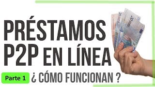 Préstamos P2P en línea ¿Cómo funcionan  Lo bueno y lo malo [upl. by Willy]