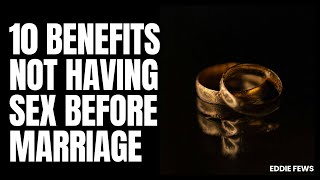 10 Benefits Of Not Having Sex Before Marriage [upl. by Tsirhc292]