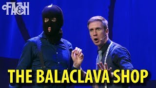 The Balaclava Shop  Live Sketch Comedy [upl. by Cirenoj]