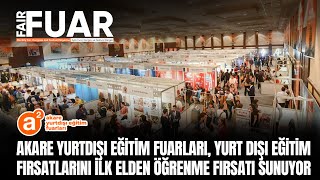 Akare Yurtdışı Eğitim Fuarları Yurt dışı eğitim fırsatlarını ilk elden öğrenme fırsatı sunuyor [upl. by Laicram39]