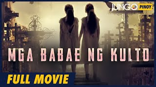 Mga Babae ng Kulto  Full Tagalog Dubbed Horror Movie [upl. by Sheri]