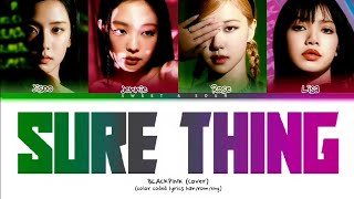 BLACKPINK  Sure Thing Color Coded Lyrics [upl. by Fowler]