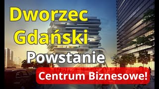 Modernizacja Dworca Gdańskiego w Warszawie Powstanie Nowoczesne Centrum Biznesowe [upl. by Laundes]