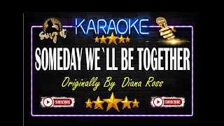 Someday Well Be Together  Sing It Karaoke [upl. by Dolan]